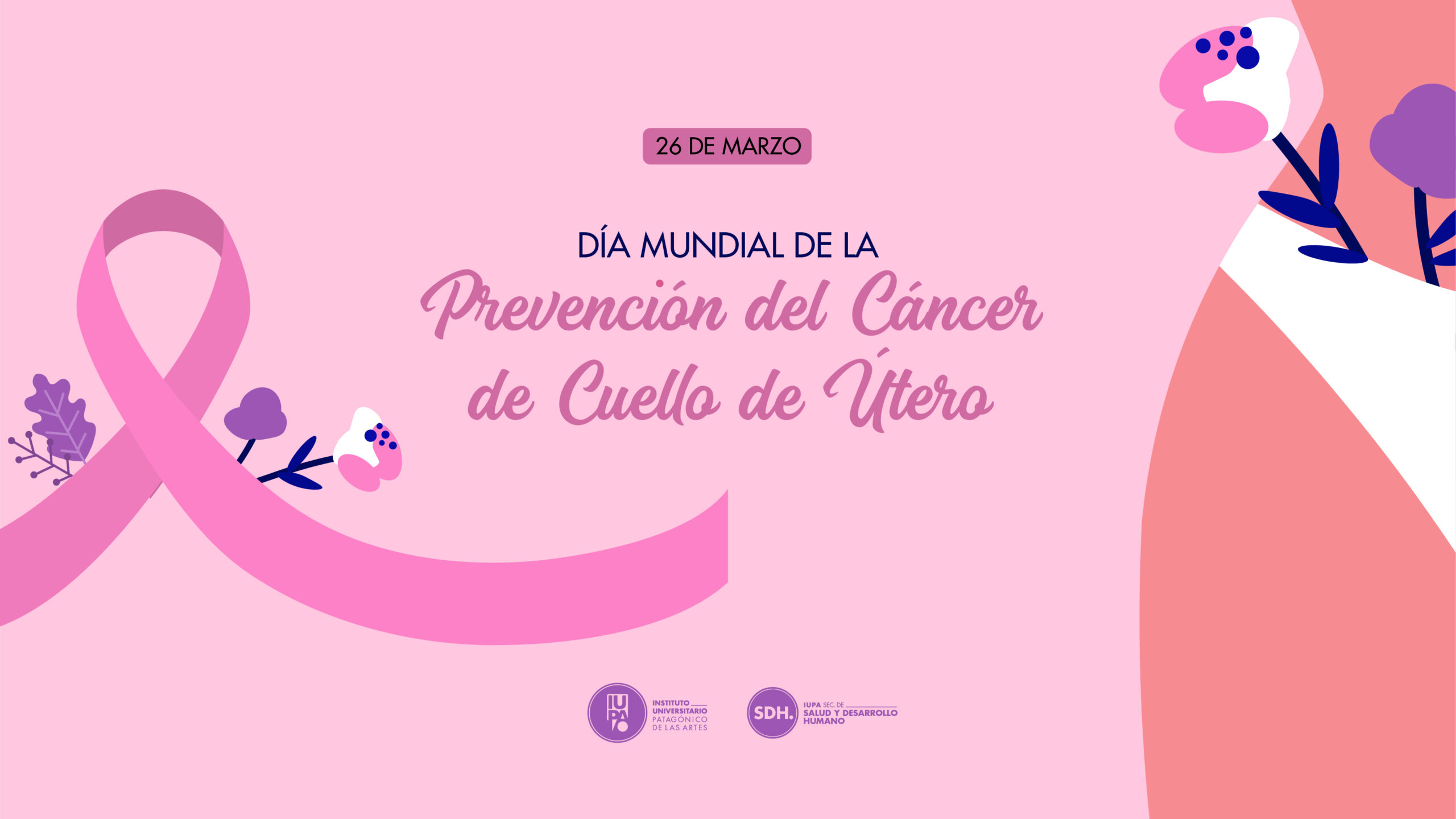 Campaña por el Día Mundial de Prevención del Cáncer de Cuello Uterino –  Instituto Universitario Patagonico de las Artes